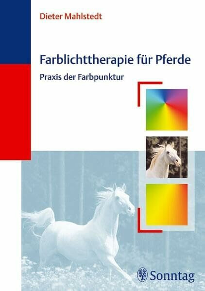 Farblichttherapie für Pferde: Praxis der Farbpunktur