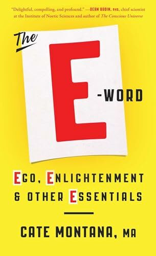 The E-Word: Ego, Enlightenment & Other Essentials