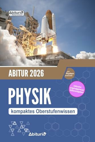 Abitur Physik: kompaktes Oberstufenwissen inklusive originalgetreuer Abituraufgaben