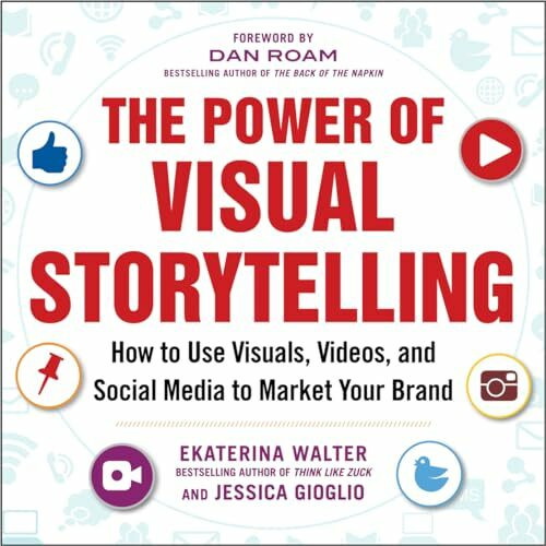 McGraw-Hill Education Ltd Power Of Visual Storytelling, How To Use Visuals, Videos, And Social Media To Market Your Brand