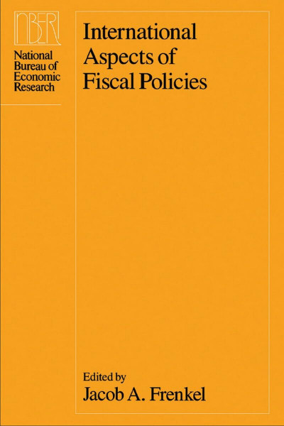 International Aspects of Fiscal Policies (National Bureau of Economic Research Conference Report)