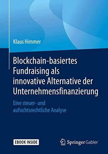 Blockchain-basiertes Fundraising als innovative Alternative der Unternehmensfinanzierung: Eine steuer- und aufsichtsrechtliche Analyse