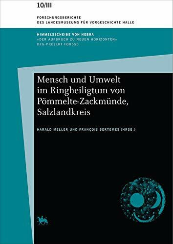 Mensch und Umwelt im Ringheiligtum von Pömmelte-Zackmünde, Salzlandkreis (Forschungsberichte des Landesmuseums für Vorgeschichte Halle 10/III)