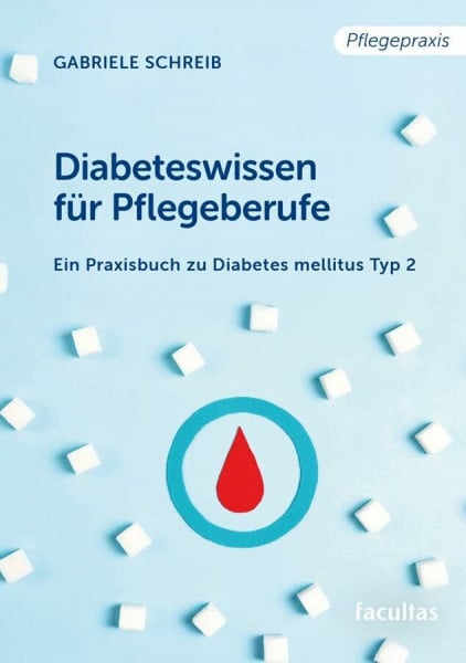 Diabeteswissen für Pflegeberufe: Ein Praxisbuch zu Diabetes mellitus Typ 2