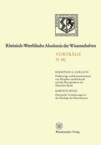 Flußeinträge und Konzentrationen von Phosphor und Stickstoff und das Phytoplankton der Deutschen Bucht. Historische Veränderungen in der Ökologie des ... Akademie der Wissenschaften, 382, Band 382)