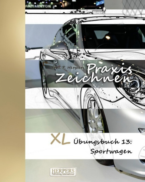 Praxis Zeichnen - XL Übungsbuch 13: Sportwagen