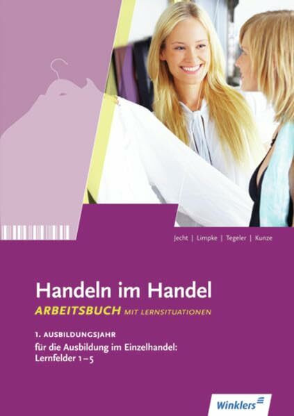Handeln im Handel: 1. Ausbildungsjahr im Einzelhandel: Lernfelder 1 bis 5: Arbeitsbuch