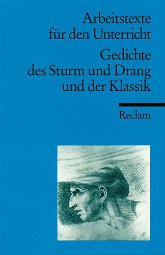 Gedichte des Sturm und Drang und der Klassik: (Arbeitstexte für den Unterricht) (Reclams Universal-Bibliothek)