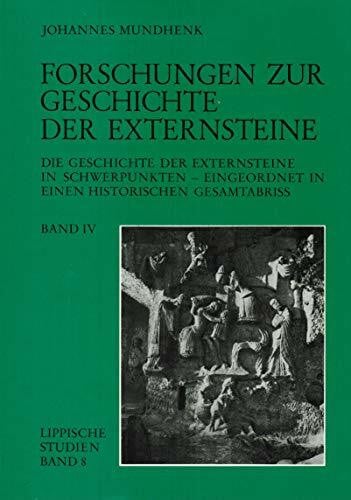 Die Geschichte der Externsteine in Schwerpunkten - eingeordnet in einen historischen Gesamtabriß (Forschungen zur Geschichte der Externsteine in vier Bänden / Band IV) (Lippische Studien Band 8)