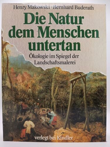 Die Natur, dem Menschen untertan (5331 811). Ökologie im Spiegel der Landschaftsmalerei