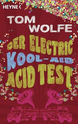 Der Electric Kool-Aid Acid Test: Die legendäre Reise von Ken Kesey und den Merry Pranksters