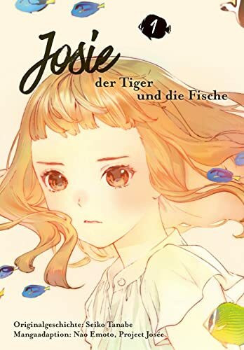 Josie, der Tiger und die Fische 1: Die Manga-Adaption des Animehits – eine Geschichte über Freundschaft und die Magie der Fantasie