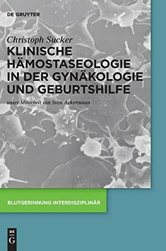 Klinische Hämostaseologie in der Gynäkologie und Geburtshilfe (Blutgerinnung interdisziplinär)
