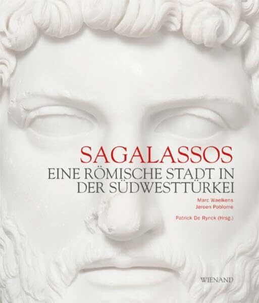 Sagalassos: Eine Römische Stadt in der Südwesttürkei