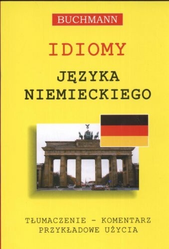 Idiomy jezyka niemieckiego: Tlumaczenie komentarz przykladowe uzycia