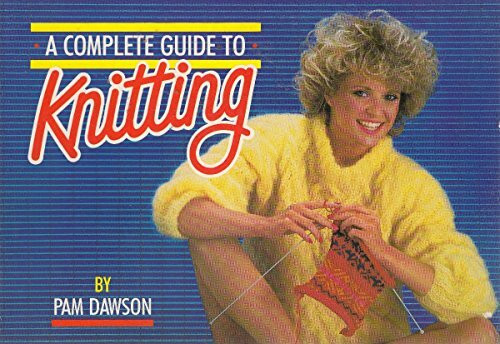 COMPLETE GUIDE TO KNITTING