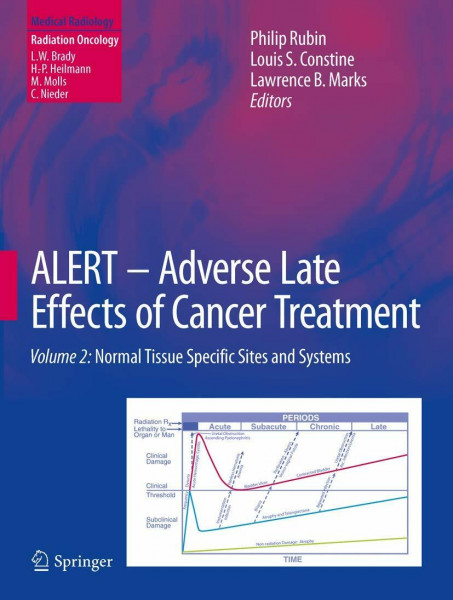 ALERT • Adverse Late Effects of Cancer Treatment: Volume 2: Normal Tissue Specific Sites and Systems (Medical Radiology, Band 2)