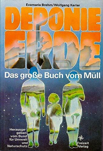 Deponie Erde. Das grosse Buch vom Müll