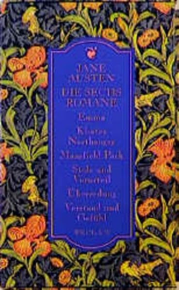 Die sechs Romane - Emma /Kloster Northanger/ Mansfield Park /Stolz und Vorurteil /Überredung /Verstand und Gefühl