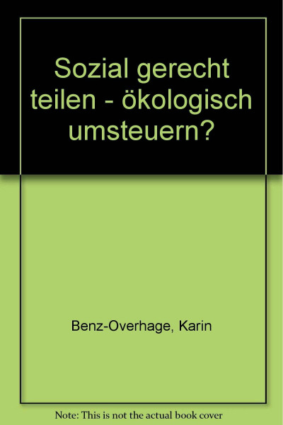 Sozial gerecht teilen - ökologisch umsteuern?