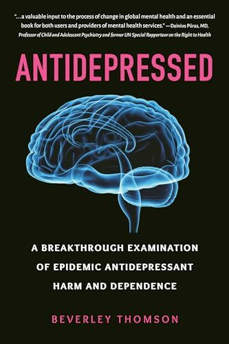 Hatherleigh Press Antidepressed, A Breakthrough Examination Of Epidemic Antidepressant Harm And Dependence