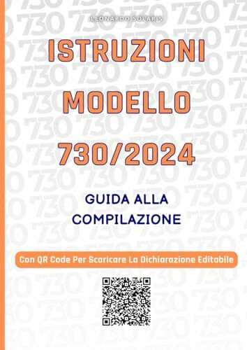 Istruzioni Modello 730 anno 2024 e Fac Simile Dichiarazione: Guida Alla Compilazione Aggiornata Con Detrazioni Università non Statali relative al 2023 (Dichiarazione Dei Redditi 2024)