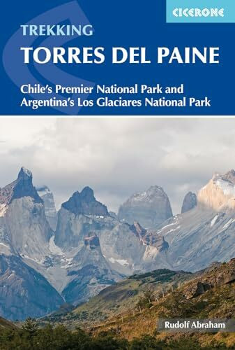 Torres del Paine: Chile's Premier National Park and Argentina's Los Glaciares National Park (Cicerone guidebooks)