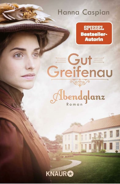 Gut Greifenau - Abendglanz: Roman | Der Auftakt der großen Familiensaga der Bestseller-Autorin Hanna Caspian (Die Gut-Greifenau-Reihe, Band 1)