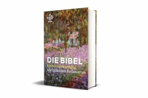 Die Bibel mit Umschlagmotiv Irisbeet und Redensarten: Gesamtausgabe. Revidierte Einheitsübersetzung 2017