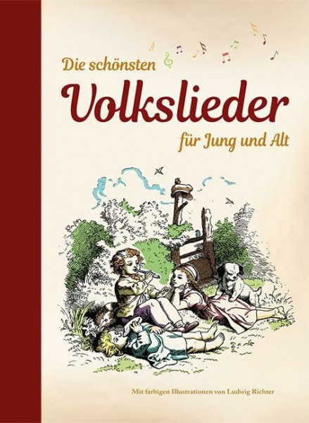 Die schönsten Volkslieder für Jung und Alt: mit farbigen Illustrationen von Ludwig Richter