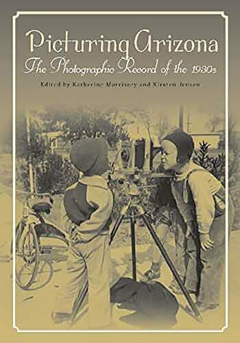Picturing Arizona: The Photographic Record of the 1930s (THE SOUTHWEST CENTER SERIES)