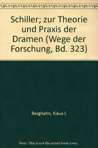 Schiller. Zur Theorie und Praxis der Dramen. Wege der Forschung Band CCCXXII