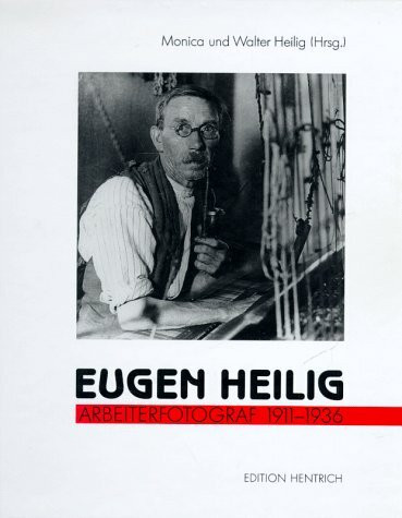 Eugen Heilig - Arbeiterfotograf