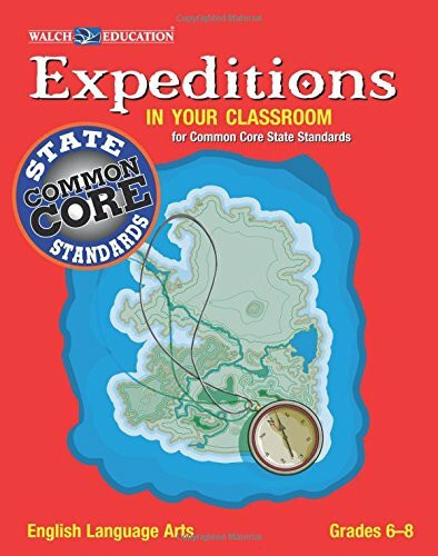 Expeditions in Your Classroom: English Language Arts for Common Core State Standards, Grades 6-8
