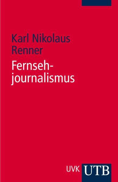 Fernsehjournalismus: Entwurf einer Theorie des kommunikativen Handelns