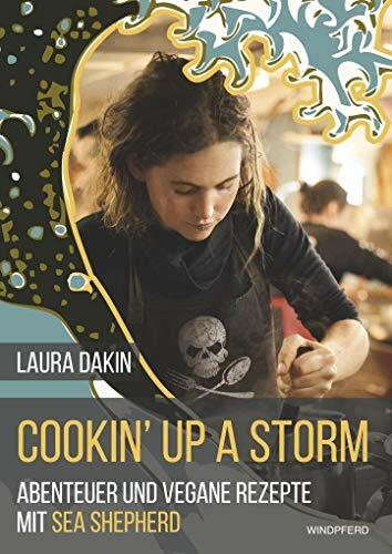 Cookin' Up A Storm: Abenteuer und vegane Rezepte von Sea Shepherd's Cookin' Up A Storm: Abenteuer und vegane Rezepte von Sea Shepherd's