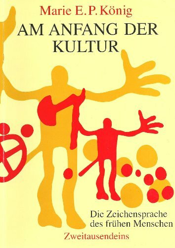 Am Anfang der Kultur: Die Zeichensprache des frühen Menschen