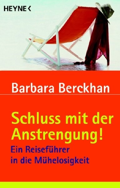 Schluss mit der Anstrengung!: Ein Reiseführer in die Mühelosigkeit