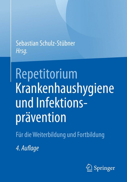 Repetitorium Krankenhaushygiene und Infektionsprävention: Für die Weiterbildung und Fortbildung
