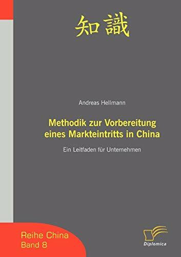 Methodik zur Vorbereitung eines Markteintritts in China - Ein Leitfaden für Unternehmen