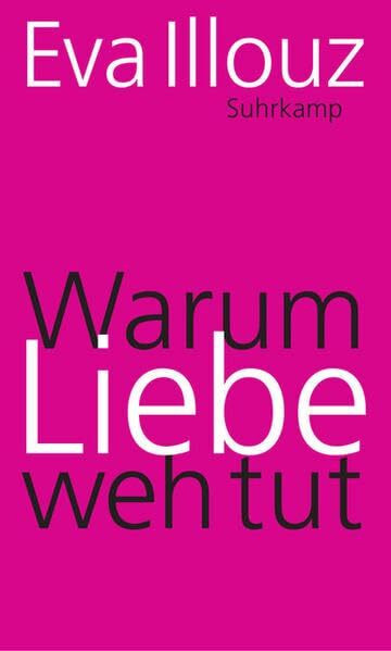 Warum Liebe weh tut: Eine soziologische Erklärung