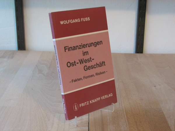 Finanzierungen im Ost-West-GeschSft: Fakten, Formen, Risiken by Fuss, Wolfgang