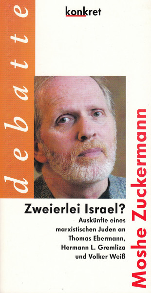 Zweierlei Israel? Auskünfte eines marxistischen Juden an Thomas Ebermann, Hermann L. Gremliza und Volker Weiß