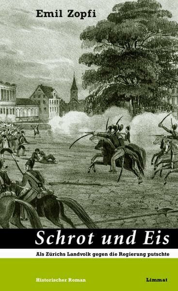 Schrot und Eis: Als Zürichs Landvolk gegen die Regierung putschte. Historischer Roman