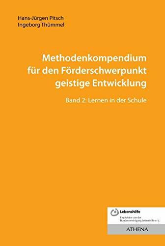 Methodenkompendium für den Förderschwerpunkt geistige Entwicklung: Band 2: Lernen in der Schule (Lehren und Lernen mit behinderten Menschen)