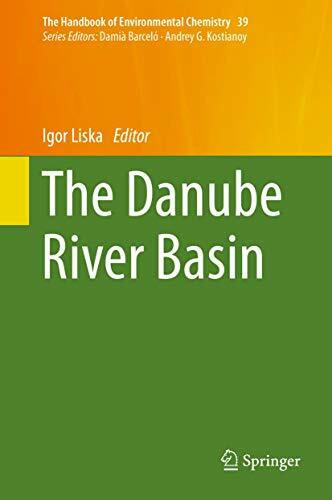 The Danube River Basin (The Handbook of Environmental Chemistry, 39, Band 39)