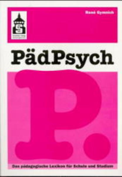 PädPsych. Das pädagogische Lexikon für Schule und Studium PädPsych. Das pädagogische Lexikon für Schule und Studium