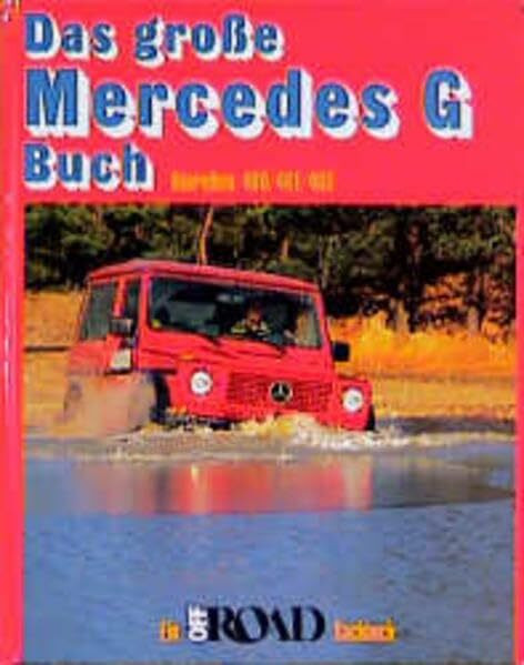 Das grosse Mercedes-Buch: Ein Off Road-Sachbuch Baureihen 460/461/463