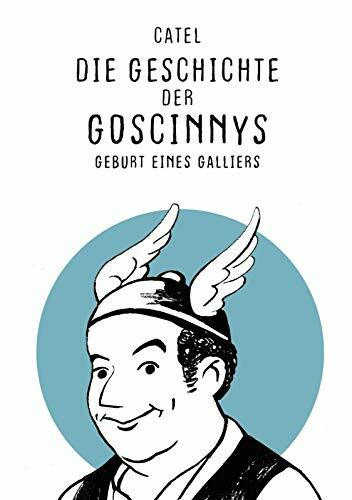 Die Geschichte der Goscinnys – Geburt eines Galliers: Über das Leben des Asterix- und Lucky Luke-Erfinders René Goscinny