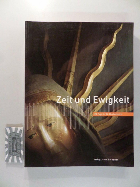 Zeit und Ewigkeit - 128 Tage in St. Marienstern: Katalog der Ersten Sächsischen Landesausstellung